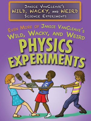 cover image of Even More of Janice VanCleave's Wild, Wacky, and Weird Physics Experiments